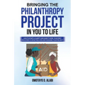 Bringing the Philanthropy Project in You to Life - Paperback
