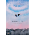 So Heavy, I Fell: A Journey Through Wanderland - Paperback