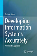 Developing Information Systems Accurately: A Wholistic Approach - Paperback