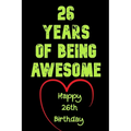 26 Years Of Being Awesome Happy 26th Birthday: 26 Years Old Gift for Boys & Girls - Paperback