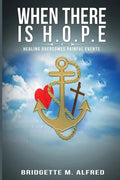 When There is H.O.P.E: Healing Overcomes Painful Events - Paperback