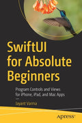 Swiftui for Absolute Beginners: Program Controls and Views for Iphone, Ipad, and Mac Apps - Paperback