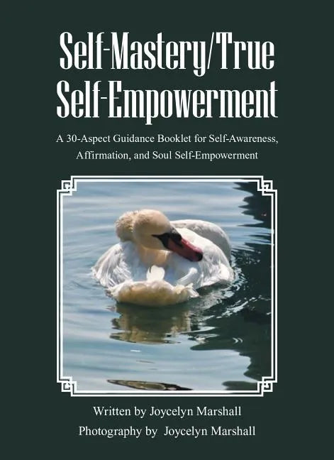 Self-Mastery/True Self-Empowerment: A 30-Aspect Guidance Booklet for Self-Awareness, Affirmation, and Soul Self-Empowerment - Paperback