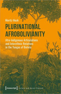 Plurinational Afrobolivianity: Afro-Indigenous Articulations and Interethnic Relations in the Yungas of Bolivia - Paperback