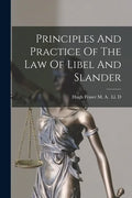 Principles And Practice Of The Law Of Libel And Slander - Paperback