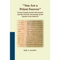 "You Are a Priest Forever": Second Temple Jewish Messianism and the Priestly Christology of the Epistle to the Hebrews - Paperback