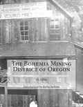 The Bohemia Mining District of Oregon - Paperback