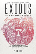 Exodus for Normal People: A Guide to the Story-and History-of the Second Book of the Bible - Paperback