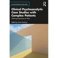 Clinical Psychoanalytic Case Studies with Complex Patients: Watching Experience at Work - Paperback