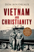 Vietnam and Christianity: A Vietnam Veteran's Transformation from Army Soldier to Warrior of God - Paperback