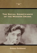 The Social Significance of the Modern Drama - Hardcover
