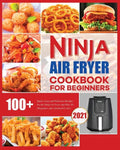 Ninja Air Fryer Cookbook for Beginners: Quick, Easy and Delicious Recipes for The Ninja Air Fryer - Paperback