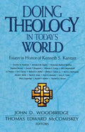 Doing Theology in Today's World: Essays in Honor of Kenneth S. Kantzer - Paperback