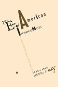 The End of American Innocence: A Study of First Years of Our Own Time, 1912-1917 - Paperback
