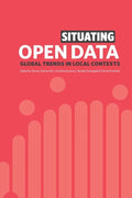 Situating Open Data: Global Trends in Local Contexts - Paperback