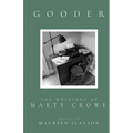 Gooder: The Writings of Marty Crowe Selected from Five Decades of His Thoughts On Teaching, Coaching, Humanity, God, and Life - Paperback