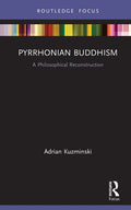 Pyrrhonian Buddhism: A Philosophical Reconstruction - Hardcover
