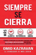 Siempre Se Cierra: Técnicas Y Estrategias de los Mejores Vendedores Para Perfeccionar El Arte de las Ventas Para Obtener Más Clientes, Re - Hardcover