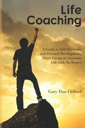 Life Coaching: A Guide to Self-Discovery and Personal Development, Start Living an Awesome Life with No Regret - Paperback