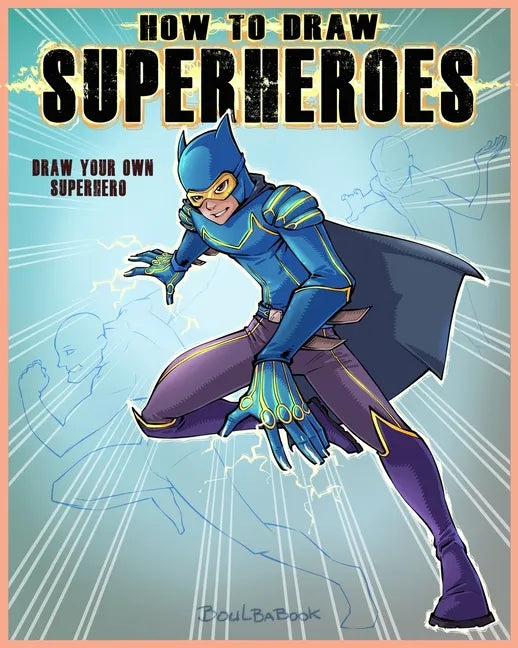 How to Draw Super Hero: Draw your own super hero - Paperback