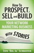 How To Prospect, Sell and Build Your Network Marketing Business With Stories - Paperback