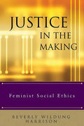 Justice in the Making: Feminist Social Ethics - Paperback