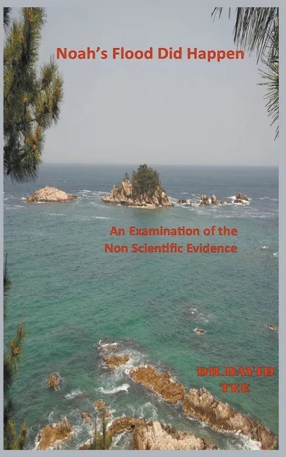 Noah's Flood Did Take Place: An Examination of the Non Scientific Evidence - Paperback