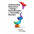 Understanding Mechanisms of Change in Psychotherapies for Personality Disorders - Paperback