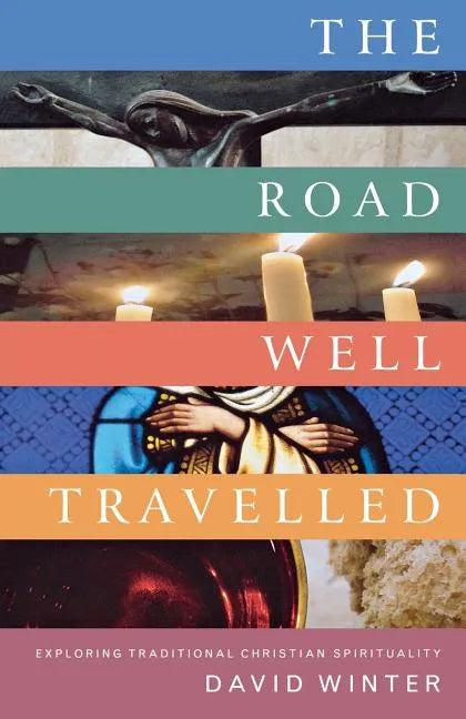 The Road Well Travelled: Exploring Traditional Christian Spirituality - Paperback
