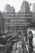 Collage in Twentieth-Century Art, Literature, and Culture: Joseph Cornell, William Burroughs, Frank O'Hara, and Bob Dylan - Paperback