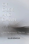 Of Dusk and Dawn: The Beautiful Truth - Paperback