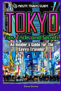 Tokyo: An Insider's Guide for the Savvy Traveler - Paperback