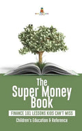The Super Money Book: Finance 101 Lessons Kids Can't Miss Children's Money & Saving Reference - Hardcover