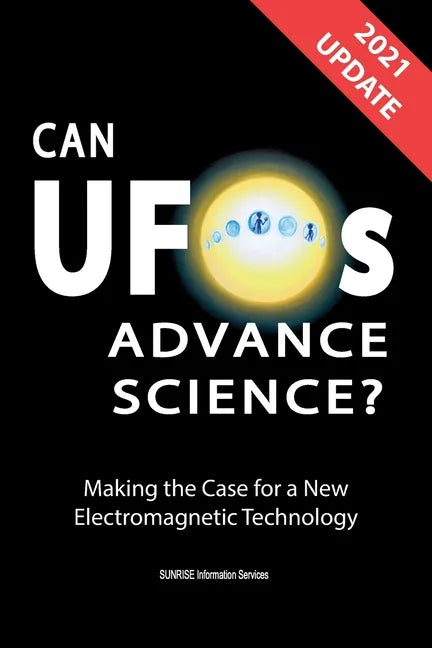 Can UFOs Advance Science? (U.S. English) UPDATE 2021: Making the Case for a New Electromagnetic Technology - Paperback