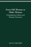 From Old Woman to Older Women: Contemporary Culture and Women's Narratives - Paperback