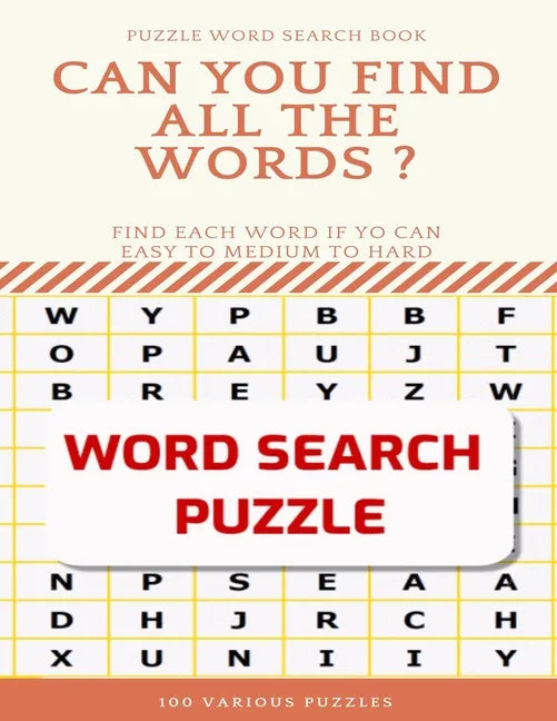 Puzzle Word Search Book Can You Find All the Words ? Find Each Word If Yo Can Easy to Medium to Hard Word Search Puzzle 100 Various Puzzles: Word Sear - Paperback