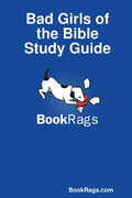 Bad Girls of the Bible Study Guide - Paperback