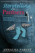 Storytelling for Pantsers: How to Write and Revise Your Novel Without an Outline - Paperback