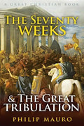 The Seventy Weeks and The Great Tribulation - Paperback