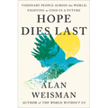 Hope Dies Last: Visionary People Across the World, Fighting to Find Us a Future - Hardcover