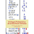 El Origen Prehistórico de la Escritura Tartesia: Ensayo epigráfico-lingüístico sobre el origen autóctono pre-fenicio de las antiguas escrituras de la - Paperback