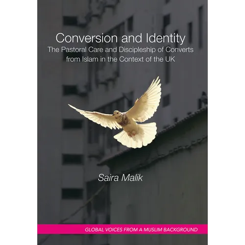 Conversion and Identity: The Pastoral Care and Discipleship of Converts from Islam in the Context of the UK - Paperback