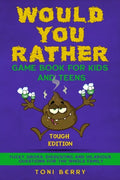 Would You Rather Game Book for Kids and Teens - Tough Edition: Yucky, Gross, Disgusting and Hilarious Questions for the whole Family. - Paperback