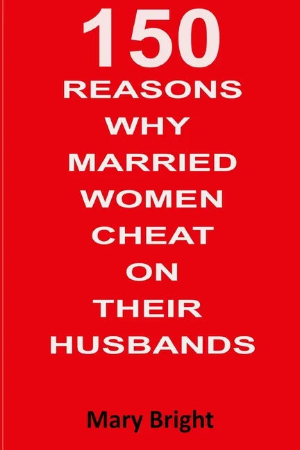 150 Reasons Why Married Women Cheat on Their Husbands - Paperback