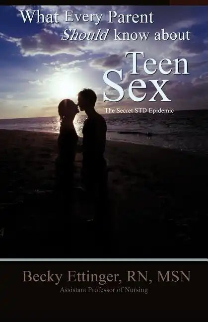 What Every Parent Should Know about Teen Sex: The Secret Std Epidemic - Paperback