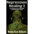 Regression Healing I: The Huntsman, the Lord High Mayor and the World War II Soldier - Paperback