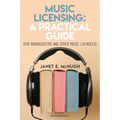 Music Licensing: A Practical Guide (For Broadcasters and Other Music Licensees) - Paperback