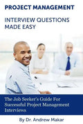 Project Management Interview Questions Made Easy: For Successful Project Management Interviews - Paperback