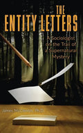 The Entity Letters: A Sociologist on the Trail of a Supernatural Mystery - Hardcover