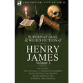 The Collected Supernatural and Weird Fiction of Henry James: Volume 3-Including the Novella 'a Passionate Pilgrim, ' Eight Novelettes and One Short St - Hardcover